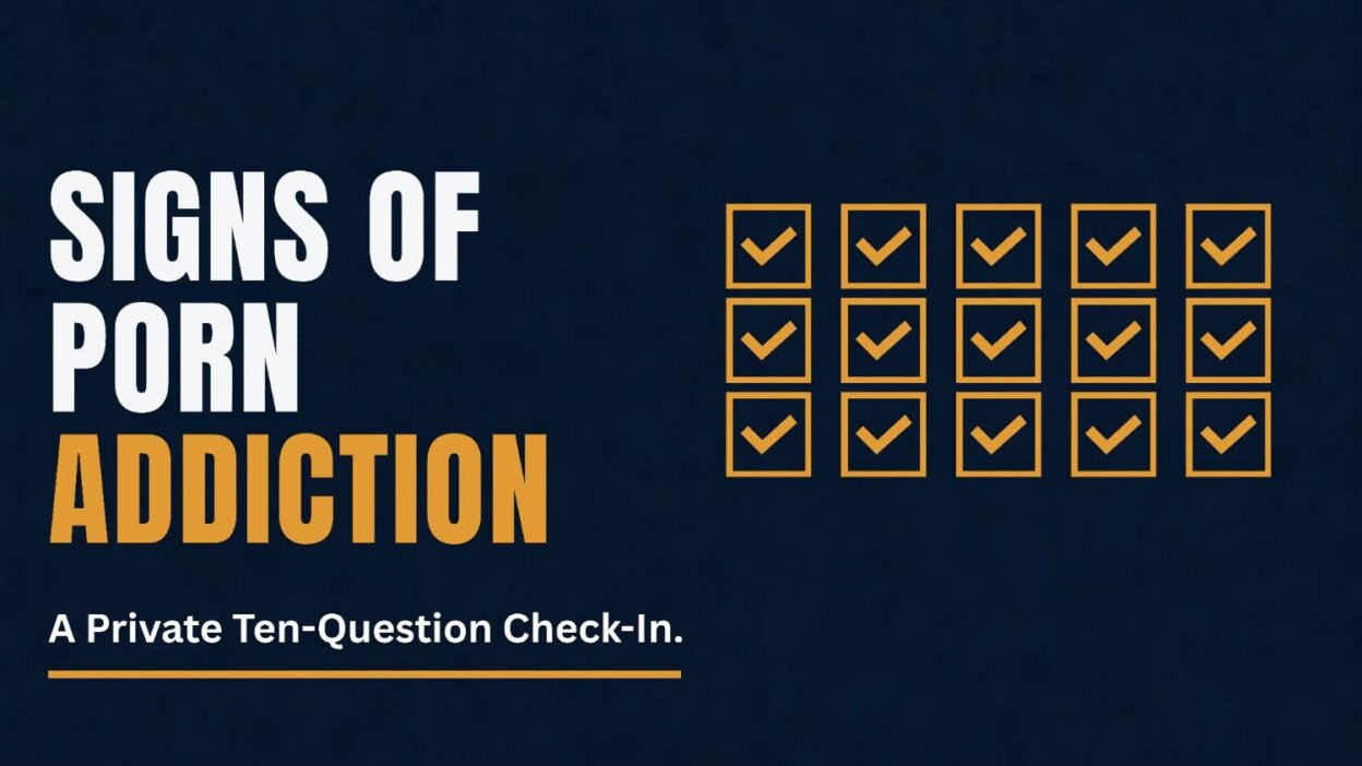 Signs of porn addiction, a private ten-question self check-in quiz